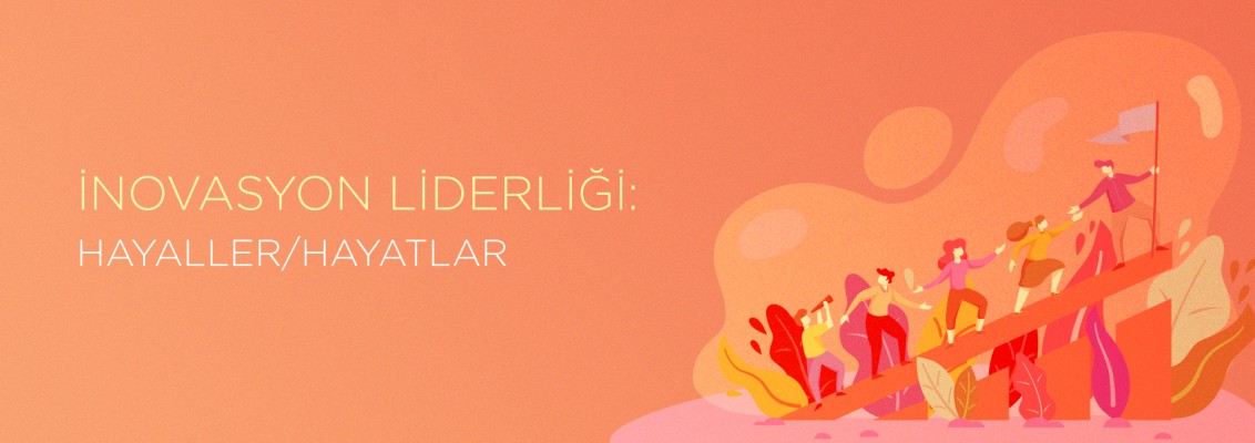 İnovasyon Liderliği: Hayaller / Hayatlar