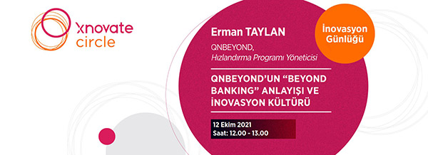 Erman Taylan, QNBEYOND'un "Beyond Banking" Anlayışı ve İnovasyon Kültürü