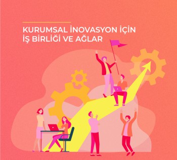 Kurumsal İnovasyon için İş Birlikleri ve Ağlar