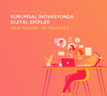 İnovasyon Günlüğü: Kurumsal İnovasyonda Dijital Ekipler Nasıl Kurulur ve Yönetilir?