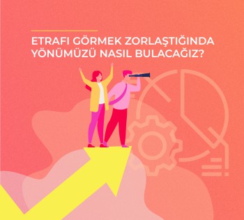 Etrafı Görmek Zorlaştığında Yönümüzü Nasıl Bulacağız?