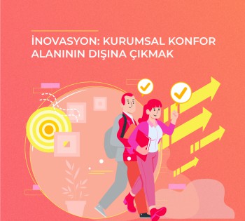 İnovasyon: Kurumsal Konfor Alanının Dışına Çıkmak