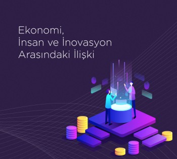 Ekonomi, İnsan ve İnovasyon Arasındaki İlişki