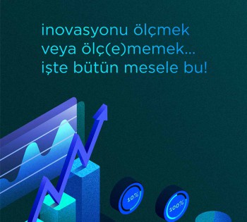 Yaprak KÜÇÜKGÜL YILMAZ & Cansu BAŞÇIL - İnovasyonu Ölçmek Veya Ölç(E)Memek...